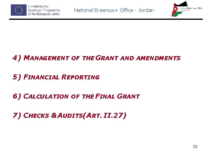 National Erasmus+ Office - Jordan 4) MANAGEMENT OF THE GRANT AND AMENDMENTS 5) FINANCIAL