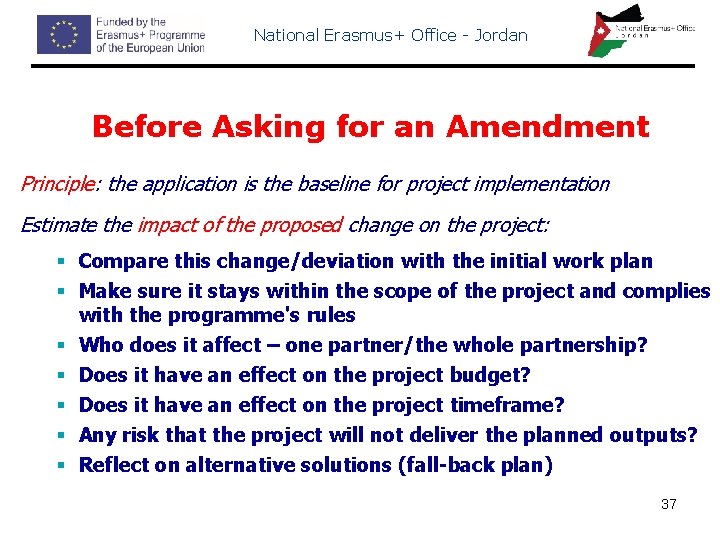 National Erasmus+ Office - Jordan Before Asking for an Amendment Principle: the application is