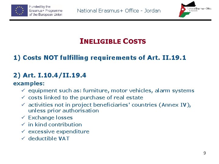 National Erasmus+ Office - Jordan INELIGIBLE COSTS 1) Costs NOT fulfilling requirements of Art.