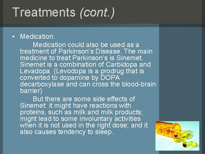 Treatments (cont. ) • Medication: Medication could also be used as a treatment of