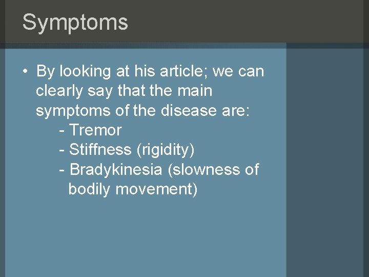 Symptoms • By looking at his article; we can clearly say that the main
