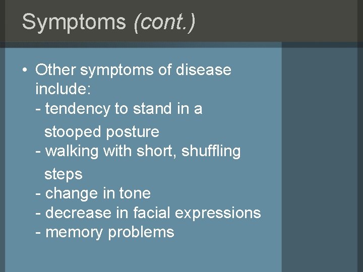 Symptoms (cont. ) • Other symptoms of disease include: - tendency to stand in