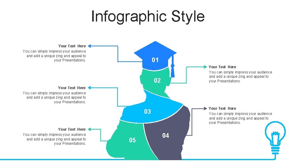 Infographic Style Your Text Here You can simply impress your audience and add a