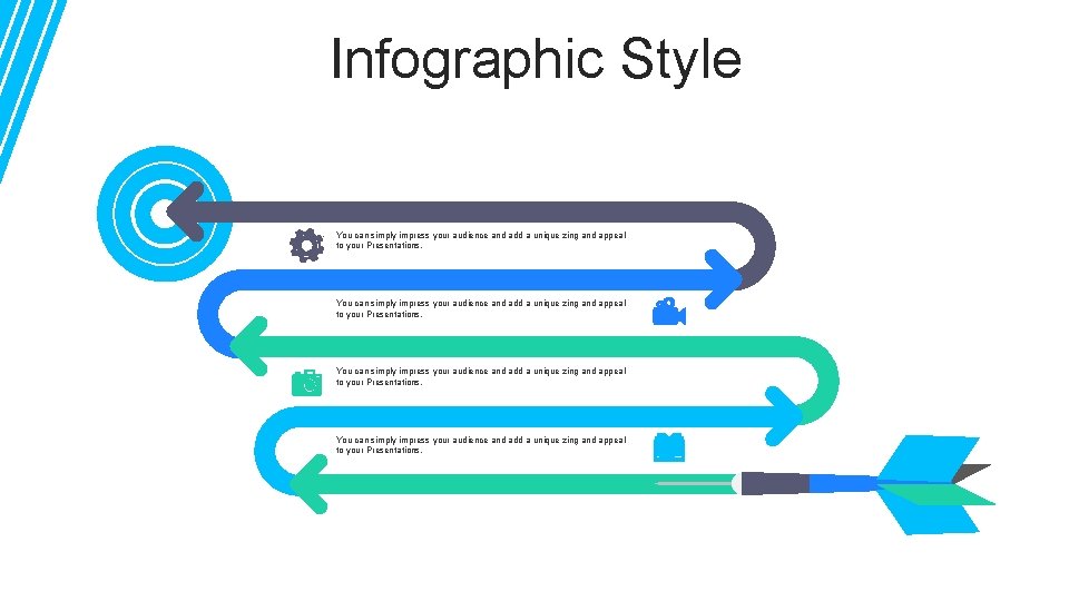 Infographic Style You can simply impress your audience and add a unique zing and