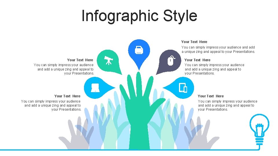 Infographic Style Your Text Here You can simply impress your audience and add a