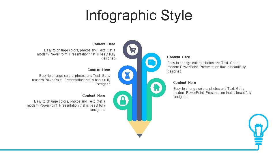 Infographic Style Content Here Easy to change colors, photos and Text. Get a modern