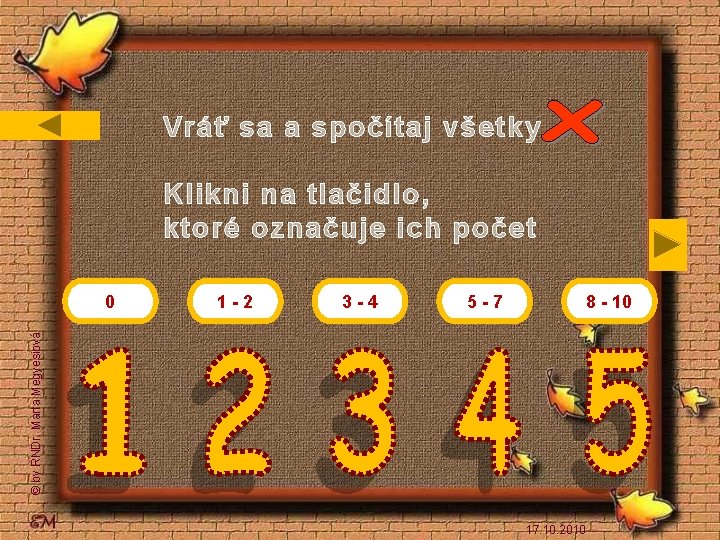 Vráť sa a spočítaj všetky Klikni na tlačidlo, ktoré označuje ich počet 1 -2