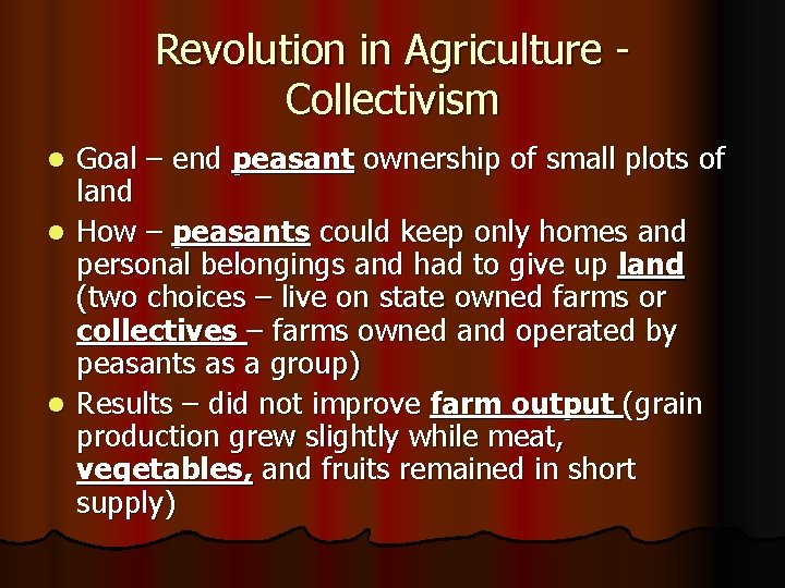 Revolution in Agriculture Collectivism Goal – end peasant ownership of small plots of land