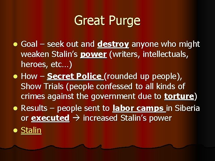Great Purge Goal – seek out and destroy anyone who might weaken Stalin’s power