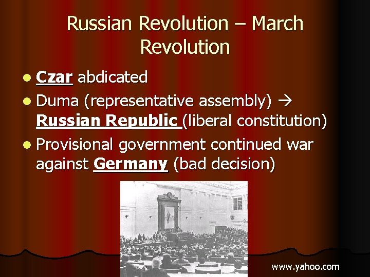 Russian Revolution – March Revolution l Czar abdicated l Duma (representative assembly) Russian Republic