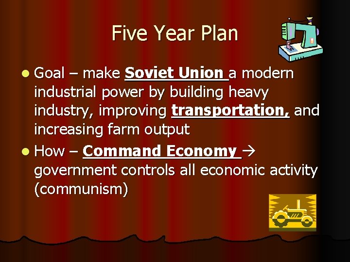 Five Year Plan l Goal – make Soviet Union a modern industrial power by