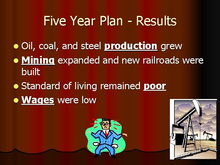 Five Year Plan - Results l Oil, coal, and steel production grew l Mining