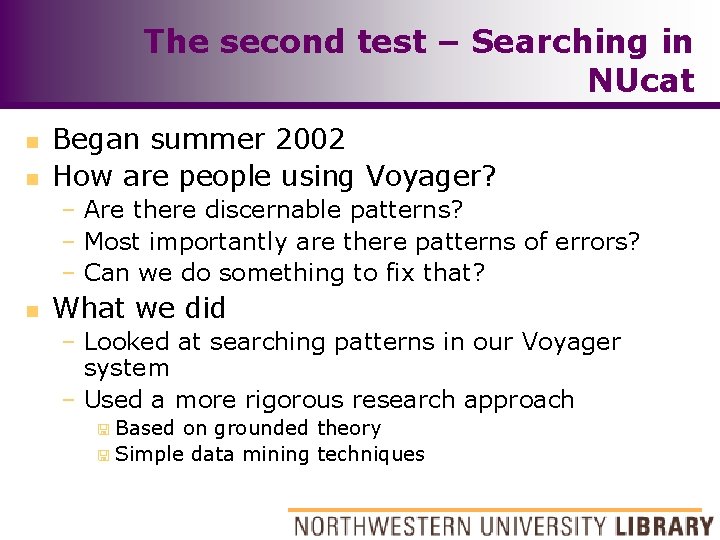 The second test – Searching in NUcat n n Began summer 2002 How are