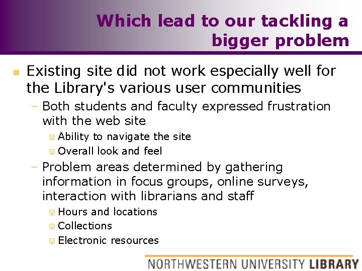 Which lead to our tackling a bigger problem n Existing site did not work