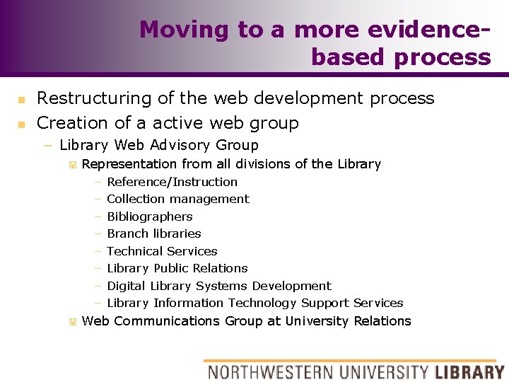 Moving to a more evidencebased process n n Restructuring of the web development process