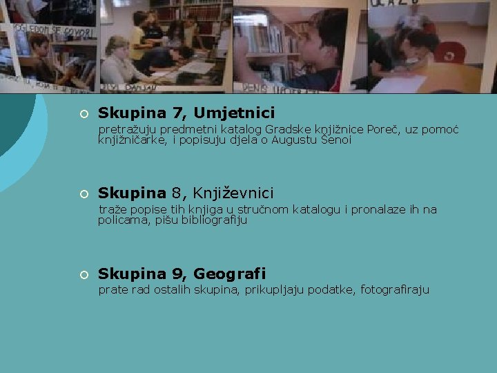 ¡ Skupina 7, Umjetnici pretražuju predmetni katalog Gradske knjižnice Poreč, uz pomoć knjižničarke, i