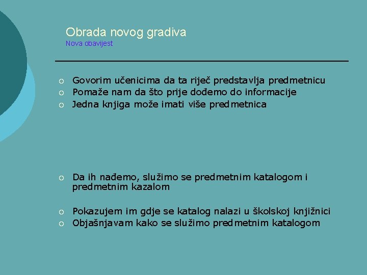 Obrada novog gradiva Nova obavijest ¡ ¡ ¡ Govorim učenicima da ta riječ predstavlja