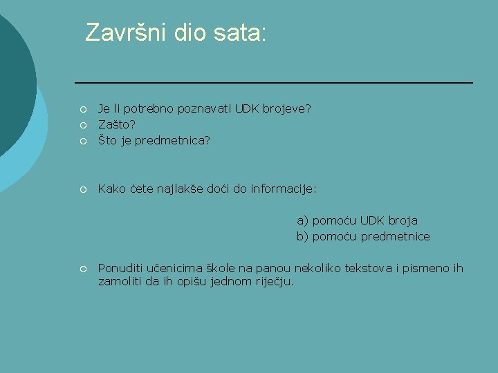 Završni dio sata: ¡ Je li potrebno poznavati UDK brojeve? Zašto? Što je predmetnica?