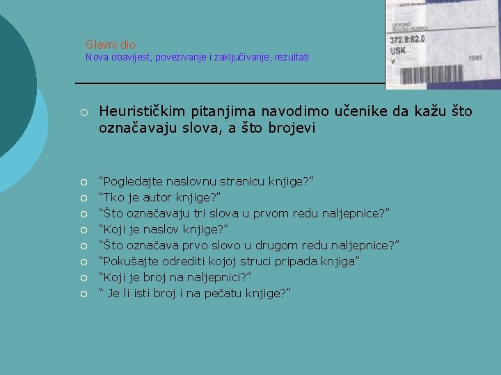 Glavni dio Nova obavijest, povezivanje i zaključivanje, rezultati ¡ ¡ ¡ ¡ ¡ Heurističkim