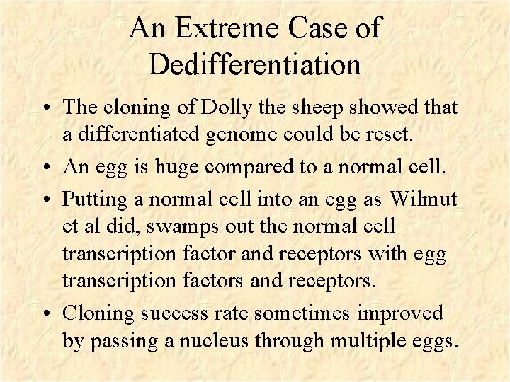 An Extreme Case of Dedifferentiation • The cloning of Dolly the sheep showed that