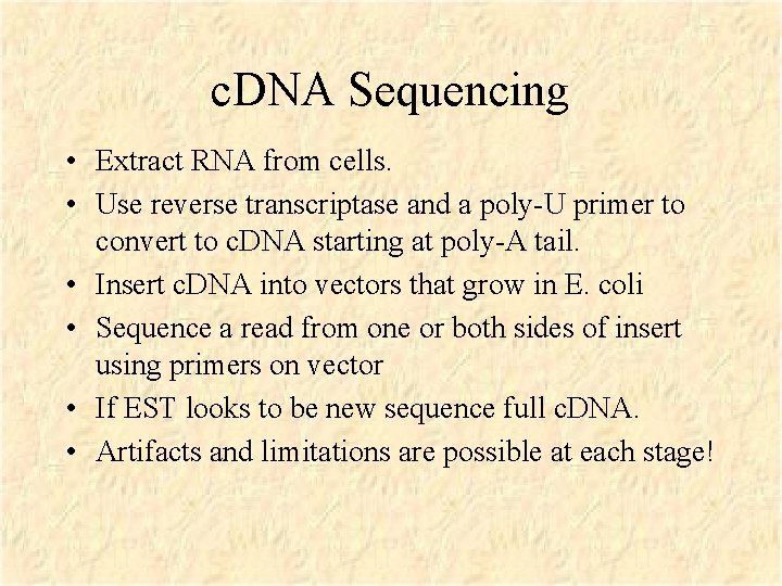 c. DNA Sequencing • Extract RNA from cells. • Use reverse transcriptase and a