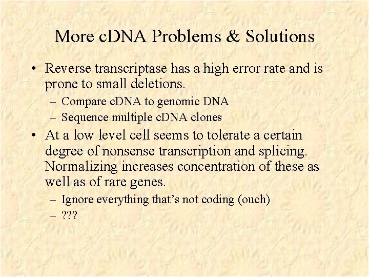 More c. DNA Problems & Solutions • Reverse transcriptase has a high error rate