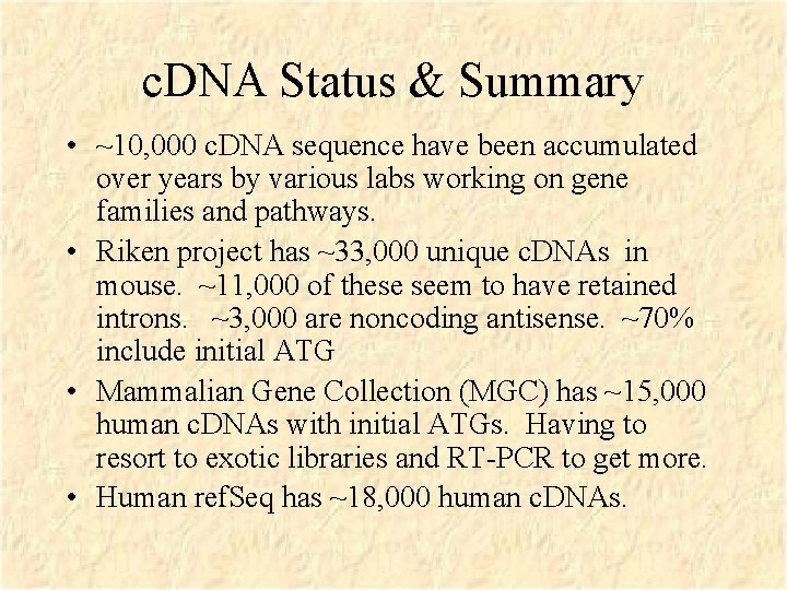 c. DNA Status & Summary • ~10, 000 c. DNA sequence have been accumulated