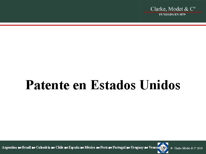 Patente en Estados Unidos Argentina Brasil Colombia Chile España México Perú Portugal Uruguay Venezuela