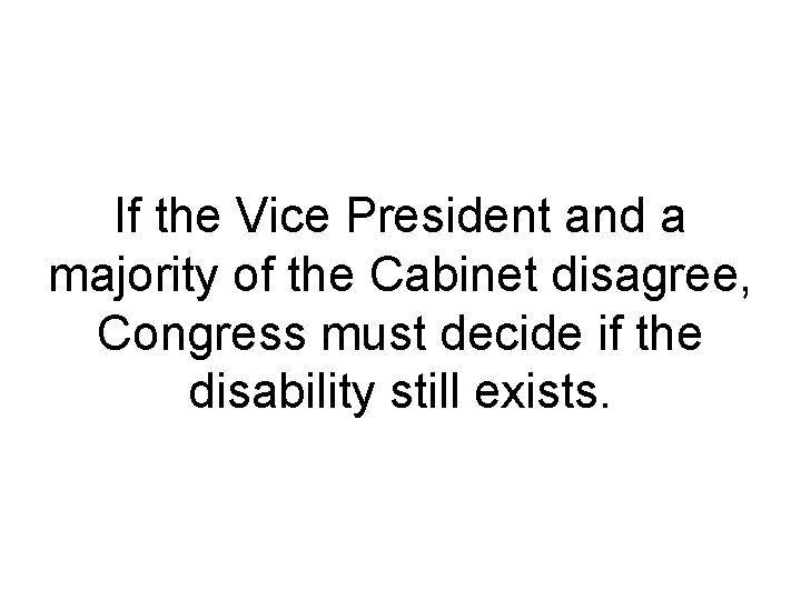If the Vice President and a majority of the Cabinet disagree, Congress must decide