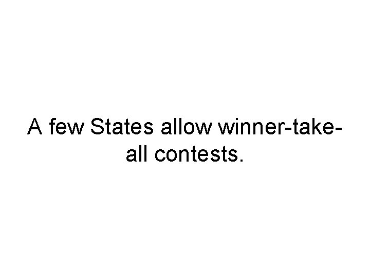 A few States allow winner-takeall contests. 