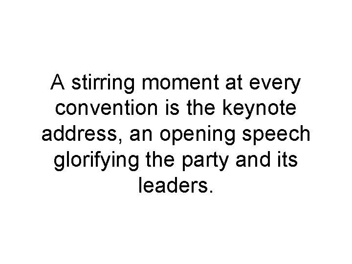 A stirring moment at every convention is the keynote address, an opening speech glorifying