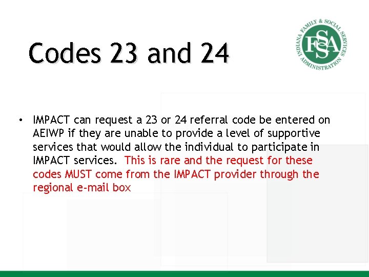 Codes 23 and 24 • IMPACT can request a 23 or 24 referral code