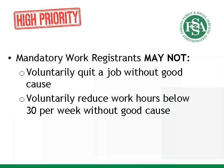  • Mandatory Work Registrants MAY NOT: o Voluntarily quit a job without good