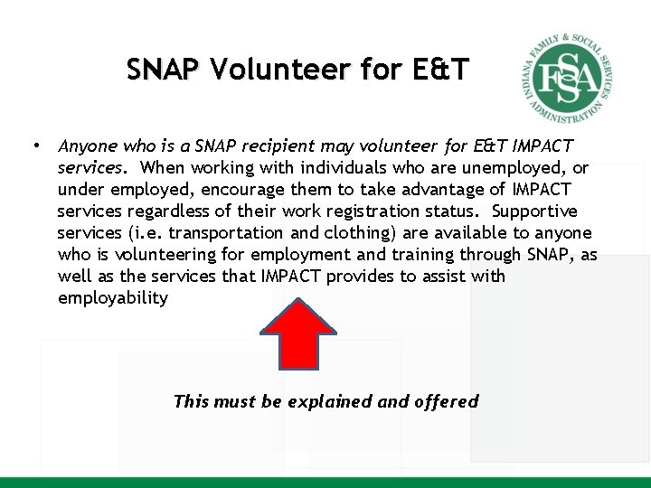 SNAP Volunteer for E&T • Anyone who is a SNAP recipient may volunteer for