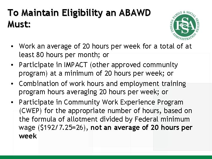 To Maintain Eligibility an ABAWD Must: • Work an average of 20 hours per