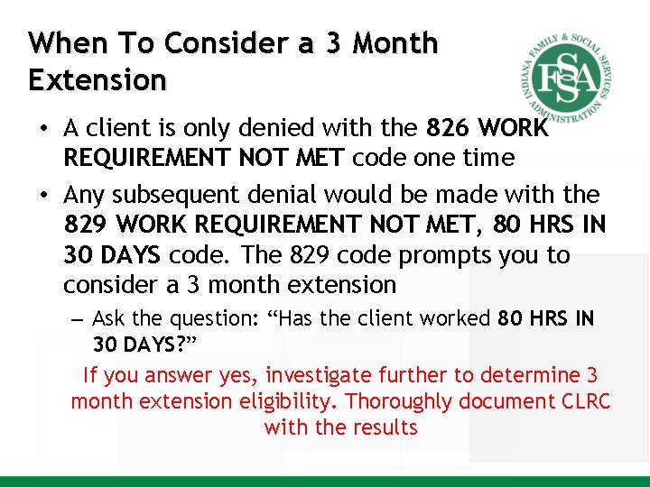 When To Consider a 3 Month Extension • A client is only denied with