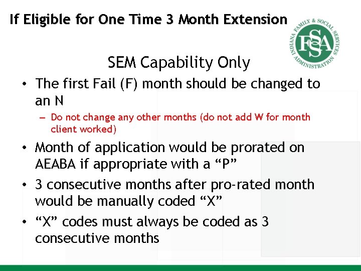 If Eligible for One Time 3 Month Extension SEM Capability Only • The first