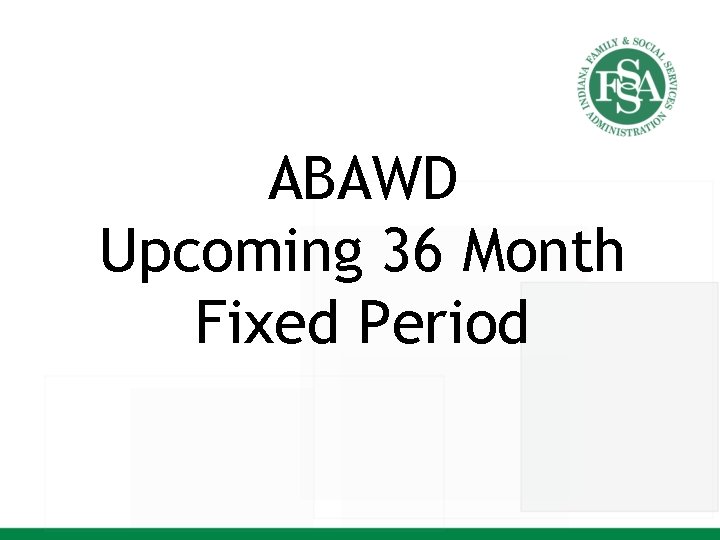 ABAWD Upcoming 36 Month Fixed Period 