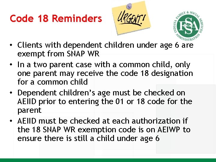Code 18 Reminders • Clients with dependent children under age 6 are exempt from