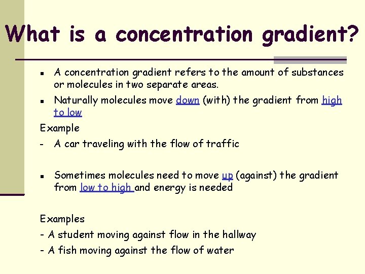 What is a concentration gradient? A concentration gradient refers to the amount of substances