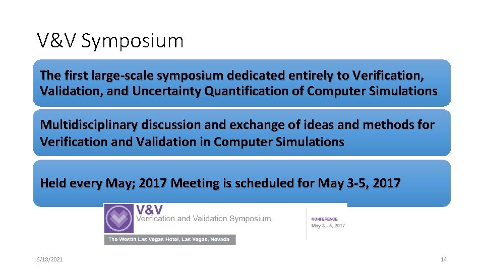V&V Symposium The first large-scale symposium dedicated entirely to Verification, Validation, and Uncertainty Quantification