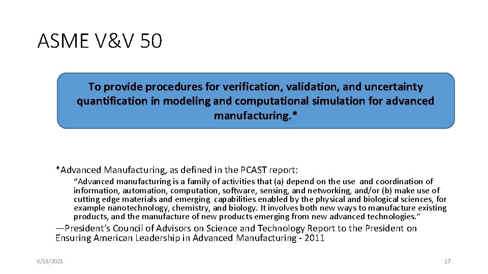 ASME V&V 50 To provide procedures for verification, validation, and uncertainty quantification in modeling