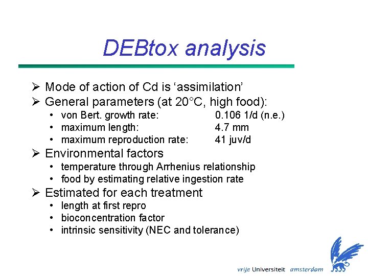 DEBtox analysis Ø Mode of action of Cd is ‘assimilation’ Ø General parameters (at