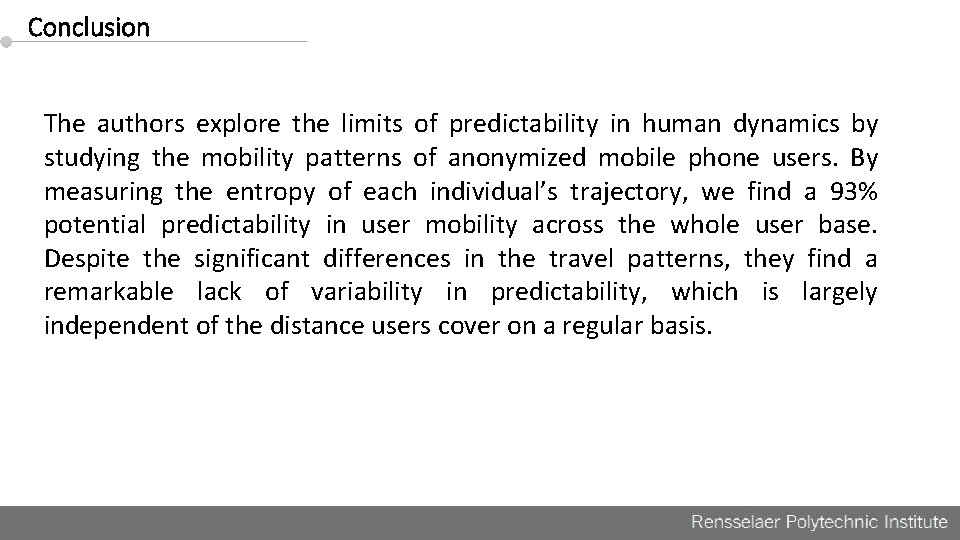Conclusion The authors explore the limits of predictability in human dynamics by studying the