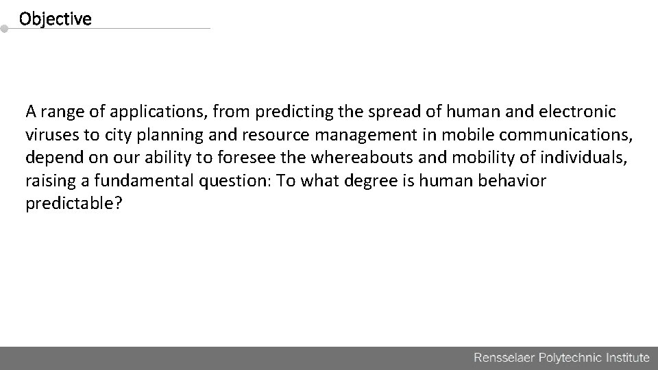 Objective A range of applications, from predicting the spread of human and electronic viruses
