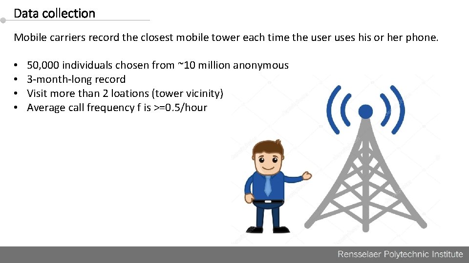 Data collection Mobile carriers record the closest mobile tower each time the user uses