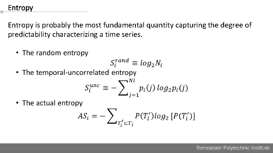 Entropy is probably the most fundamental quantity capturing the degree of predictability characterizing a