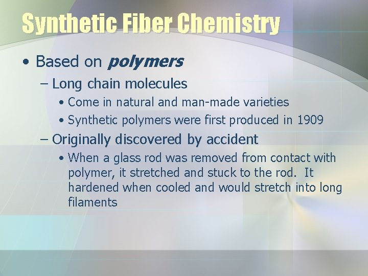 Synthetic Fiber Chemistry • Based on polymers – Long chain molecules • Come in