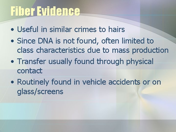 Fiber Evidence • Useful in similar crimes to hairs • Since DNA is not