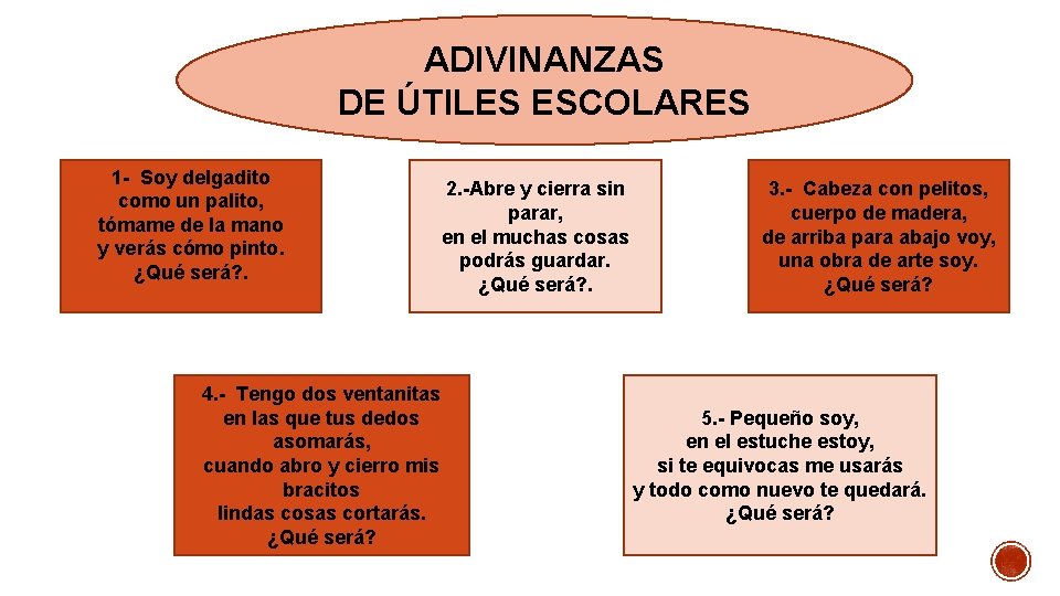 ADIVINANZAS DE ÚTILES ESCOLARES 1 - Soy delgadito como un palito, tómame de la